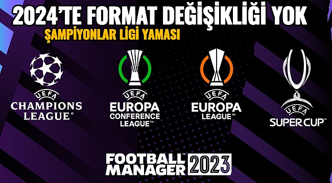 FM 2023, 2024'te Şampiyonlar Ligi kuralları değişmeme yaması (Mevcut format geçerli)