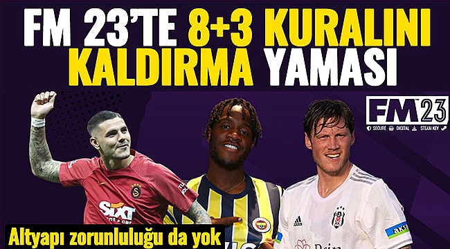 Football Manager 2023 (FM 23) 8+3 yabancı kuralını kaldırma